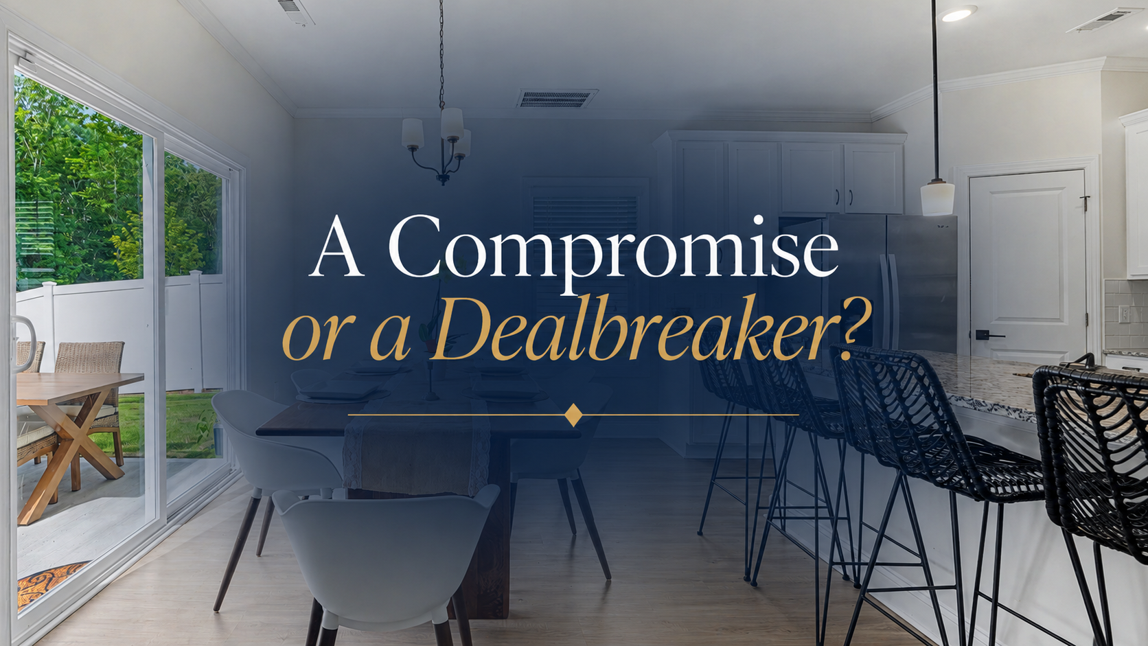 A compromise or dealbreaker graphic displayed over a home’s kitchen and dining space.