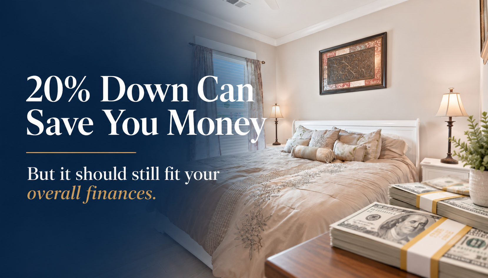 Conclusion graphic showing a staged home interior with money elements, representing how a 20 percent down payment can save money while still needing to fit a buyer’s full budget.