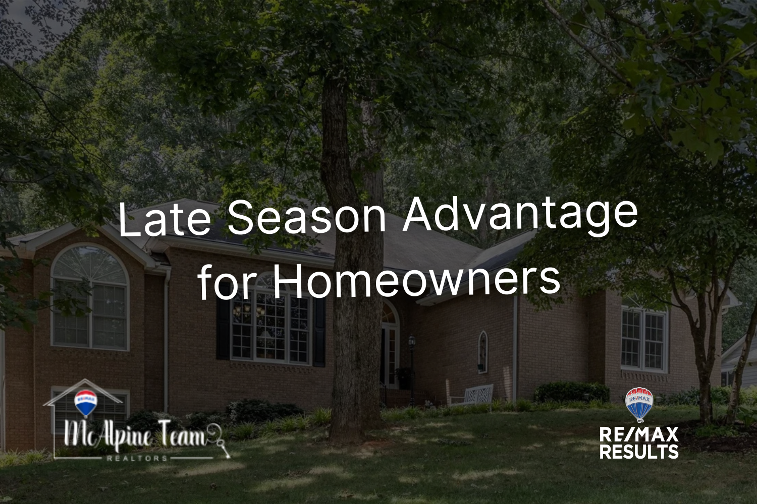 Graphic of a Lake Norman home with text reading ‘Late Season Advantage for Homeowners,’ emphasizing seller opportunities in the later months of the year.