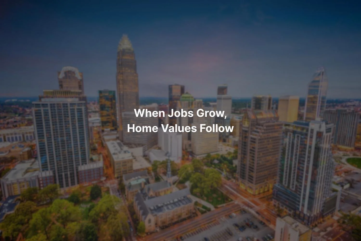 Charlotte skyline with text highlighting how employment growth supports home values