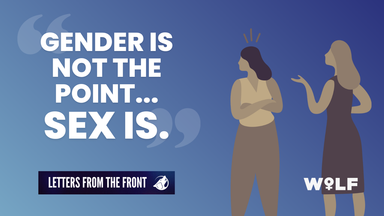 “Gender Is Not The Point… Sex Is.” — Women's Liberation Front