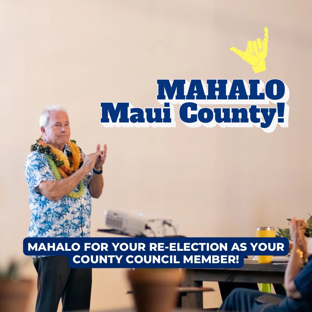 Mahalo, Maui County! 🤙🏽 🏄🏽&zwj;♂️

The ballot curing process has concluded and the final results are in. I&rsquo;m humbled and honored to be re-elected as your South Maui Residency Area Representative on the Maui County Council! 🙏🏽✨ 

Big mahal