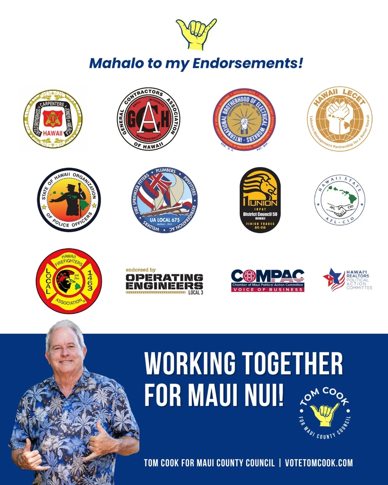 Mahalo to the unions, organizations, and community leaders who have placed their trust and support behind Tom. 

These endorsements represent more than support for a campaign. They represent the hardworking people and organizations who show up every 