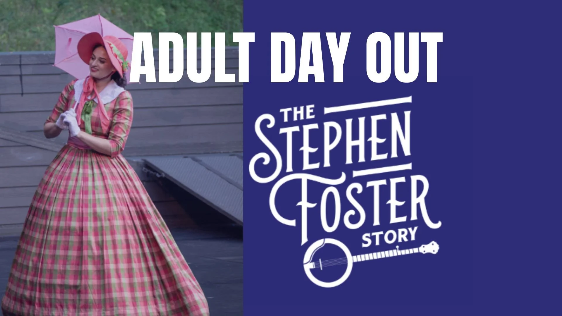 Adult Day Out: The Stephen Foster Story