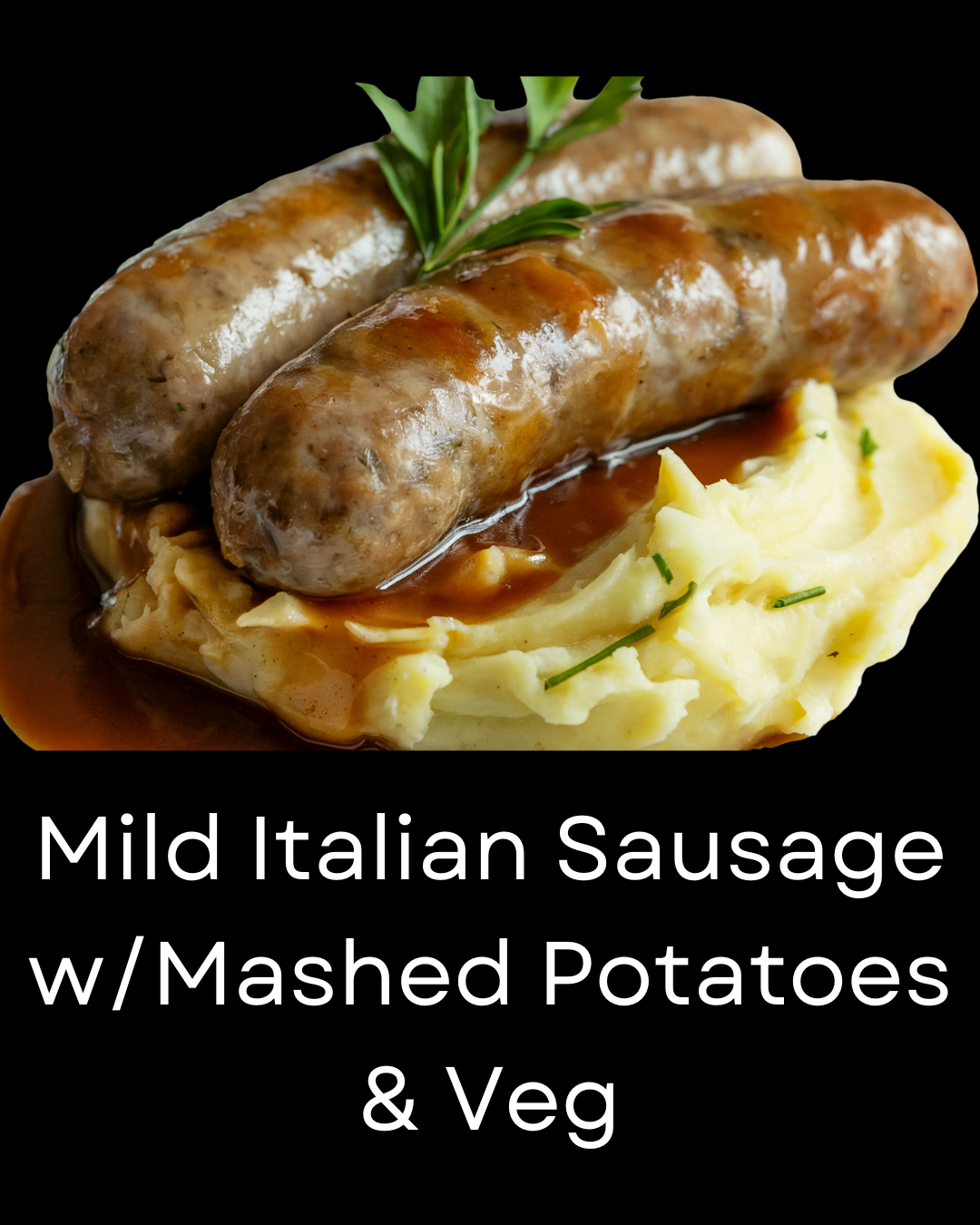 Mild Italian Sausage w/Mashed Potatoes & Veg: Order Closes Wednesday, June 24th at 7 am