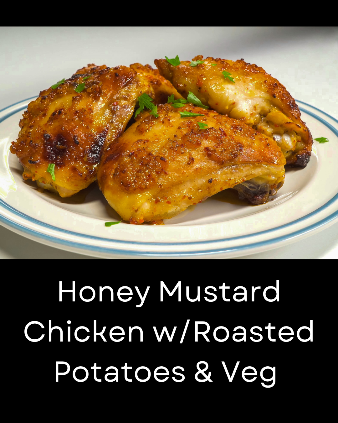 Honey Mustard Chicken w/Roasted Potatoes & Veg: Order Closes Wednesday, May 27th at 7 am (Copy)