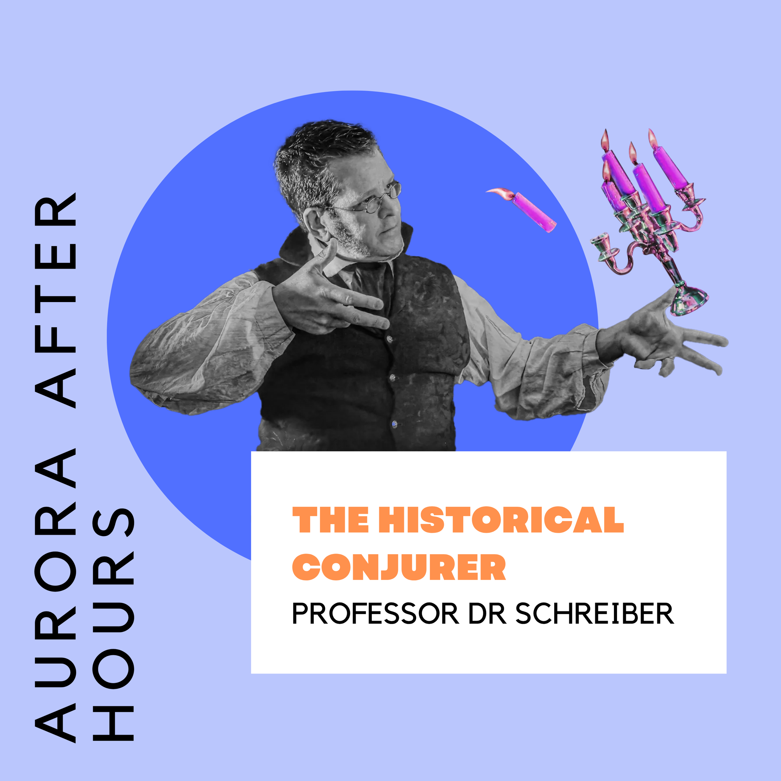 Aurora After Hours: The Historical Conjurer, Professor DR Schreiber