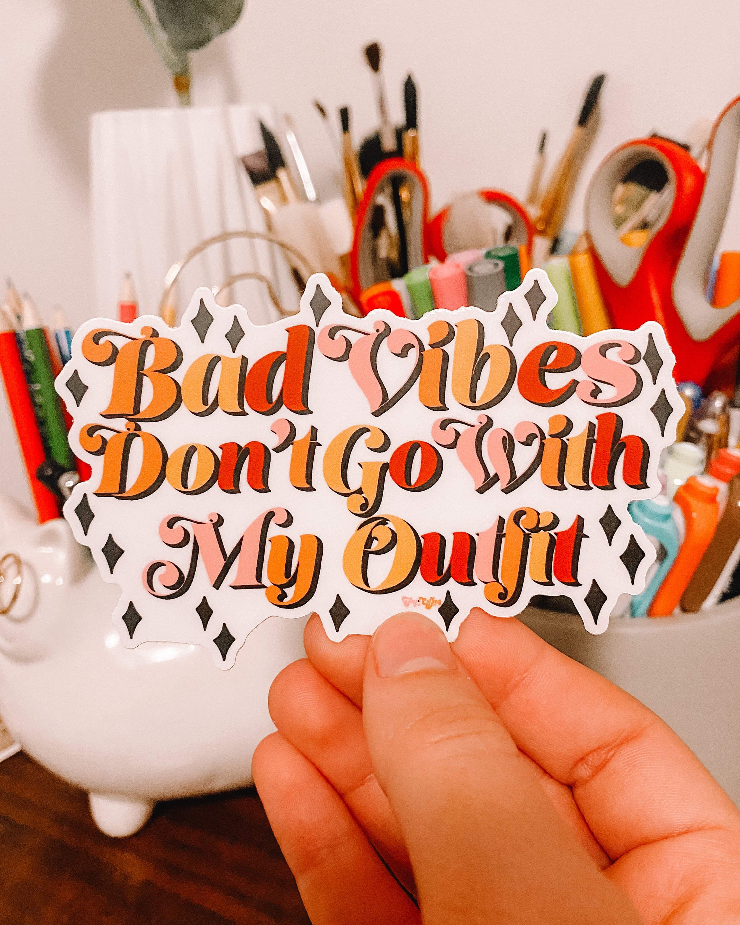 Bad Vibes Don't Go With my Outfit Sticker
