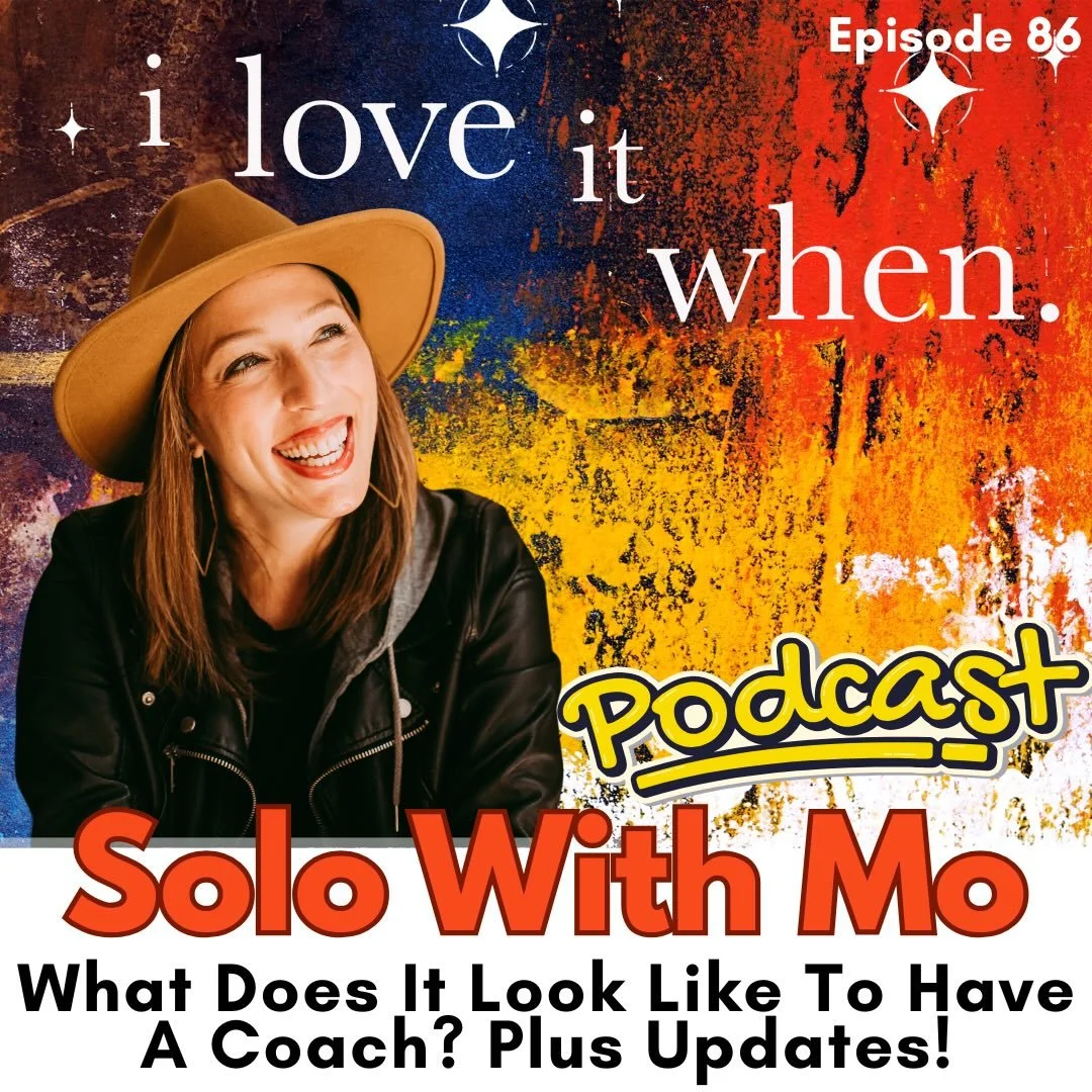 Welcome to this Solo With Mo episode on the I love it when podcast!

In this episode I talk about:
&bull; 3 things I&rsquo;m doing daily (non-negotiables) to stay grounded and in alignment:
&bull; What IS Coaching? Do you need or want it?
&bull; Life