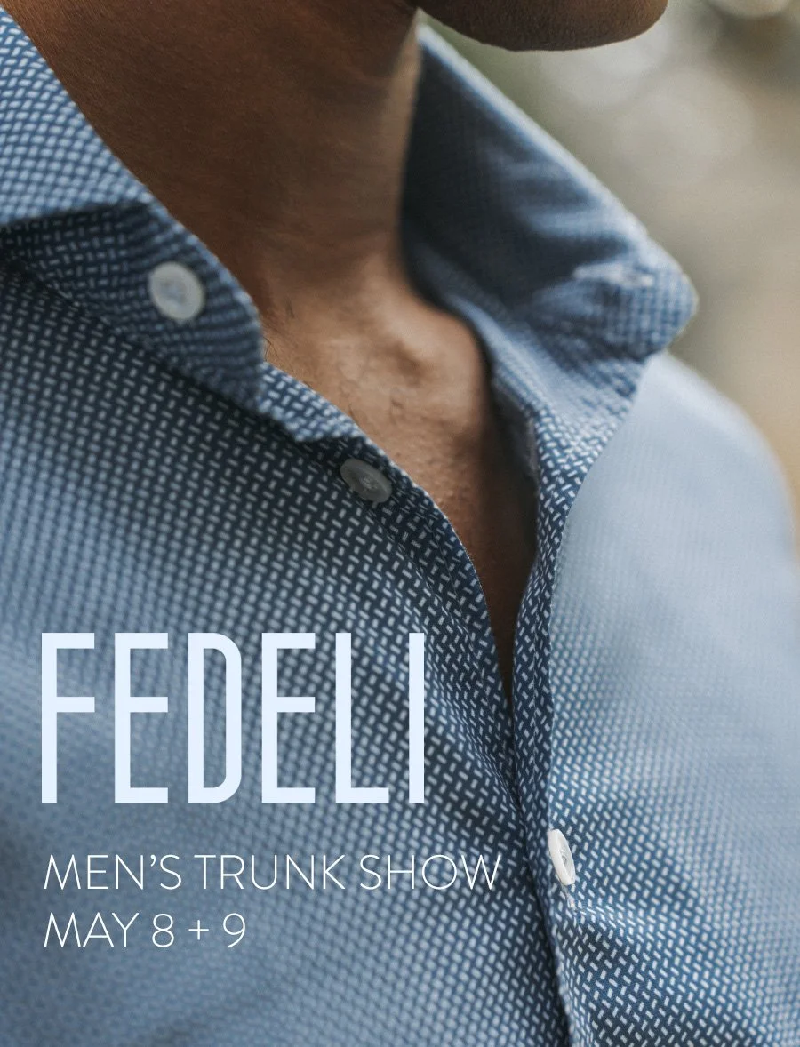 Fedeli Men's Trunk Show May 8 + 9