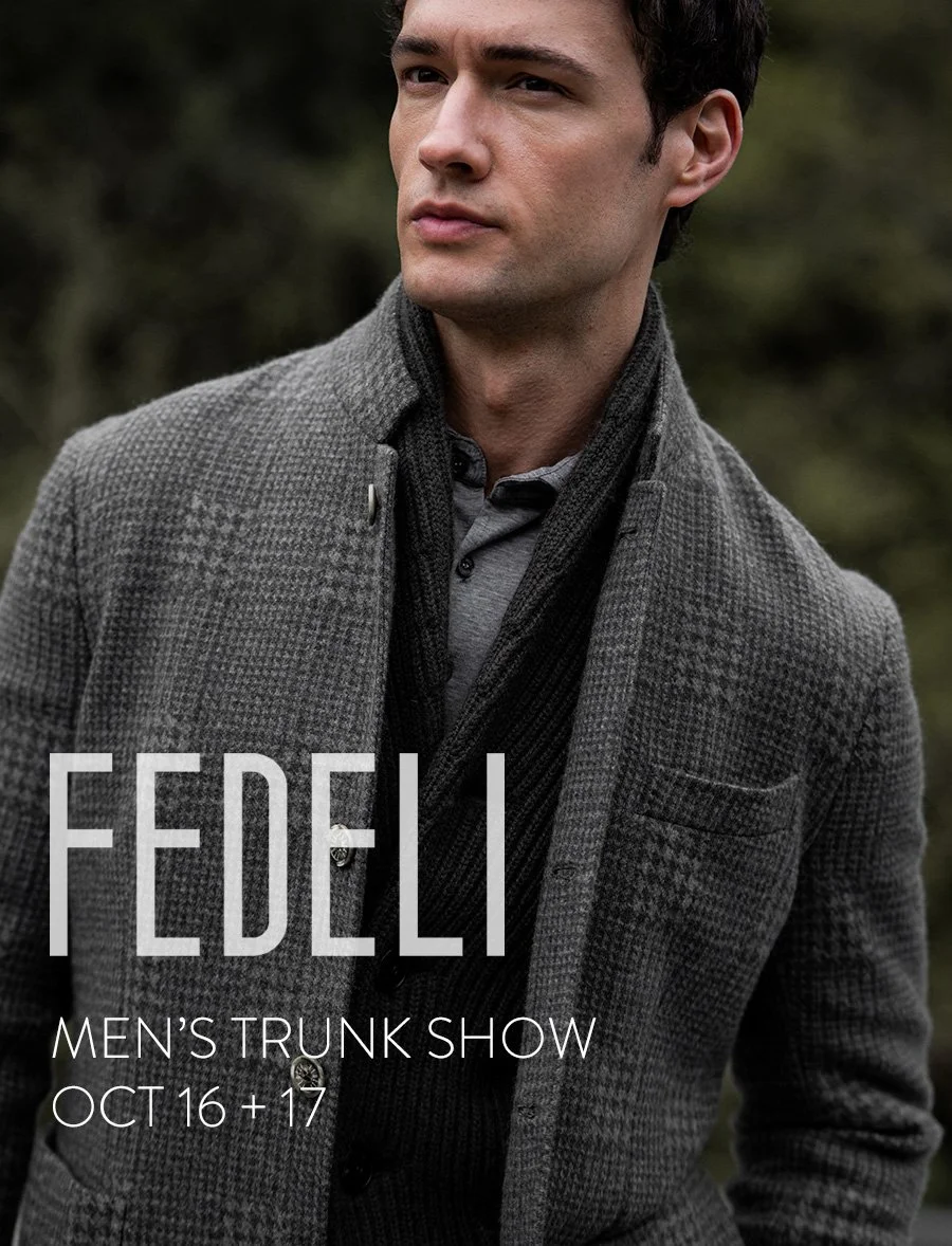 Fedeli Men's Trunk Show - October 16 + 17