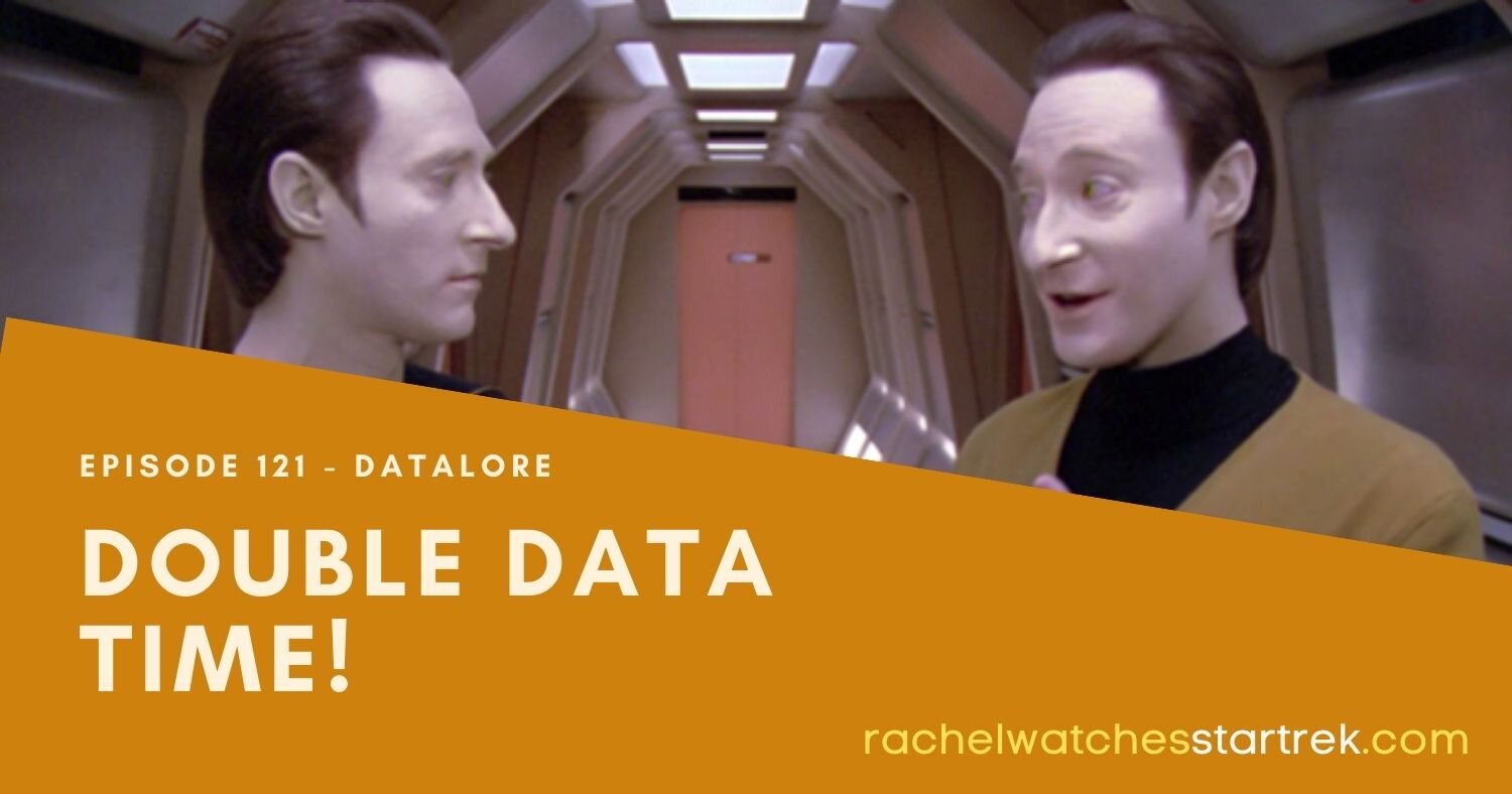 Episode 122 - Datalore — Rachel Watches Star Trek