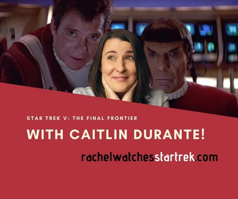 Episode 107 - Star Trek V: The Final Frontier - Part 2, with Caitlin Durante