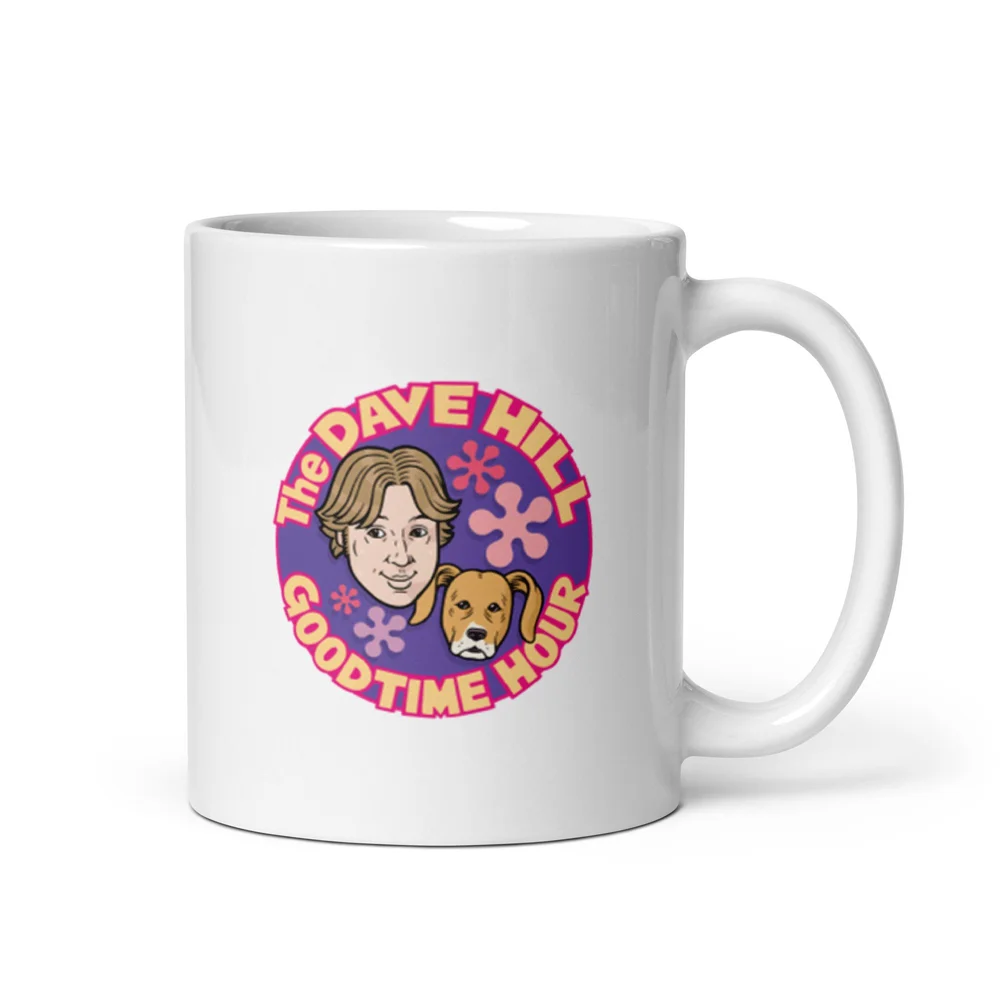 The Dave Hill Goodtime Hour | White glossy mug  Dumb Industries