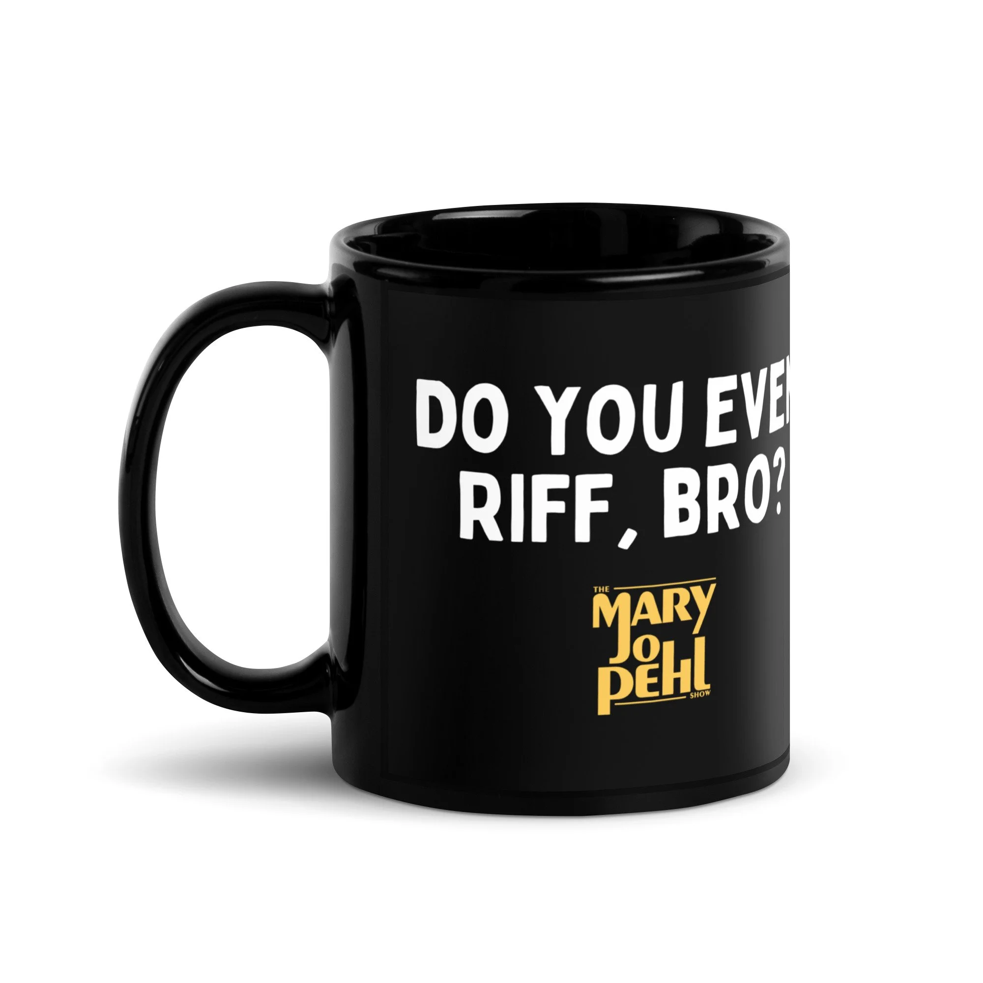 Do You Even Riff, Bro? | The Mary Jo Pehl Show | Black Glossy Mug