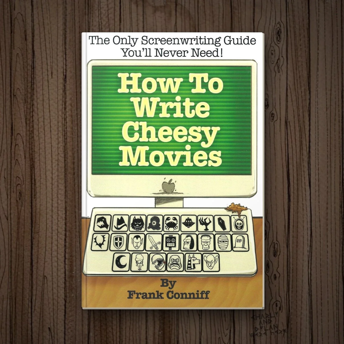 How To Write Cheesy Movies: The Only Screenwriting Guide You'll Never Need! by Frank Conniff (autographed by author)