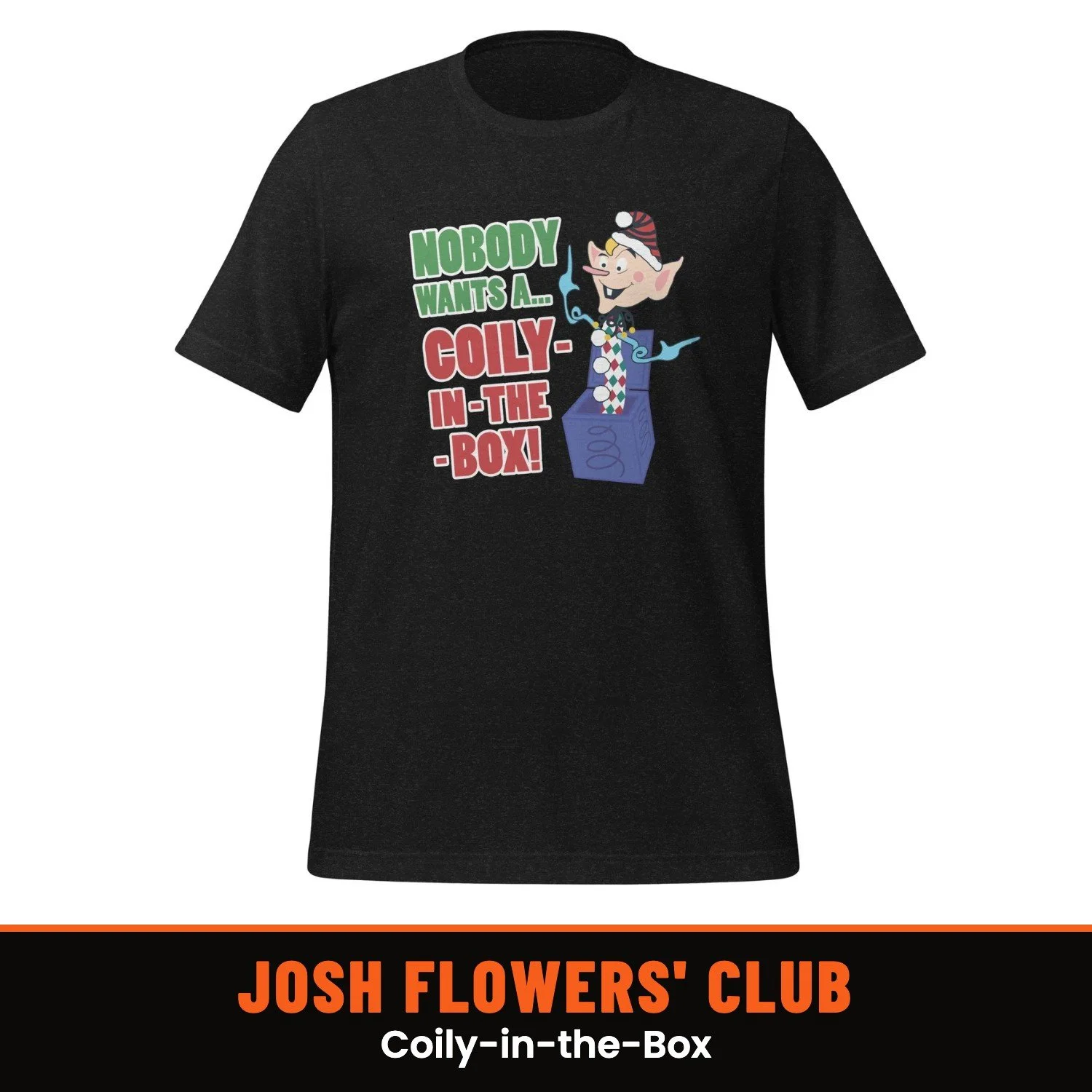 Josh Flowers' Dumb T-Shirt of the Month Club: Coily-in-the-Box shirt