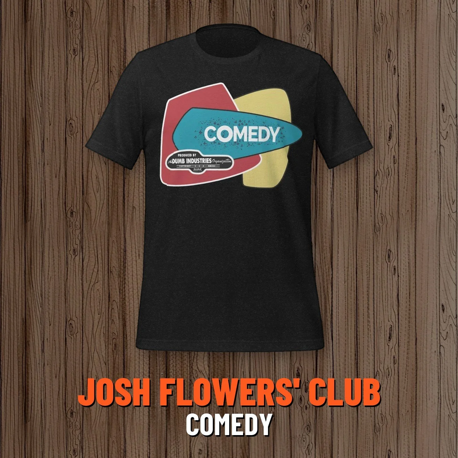 Josh Flowers' Dumb T-Shirt of the Month Club: Comedy Produced by The Dumb Industries Organization shirt