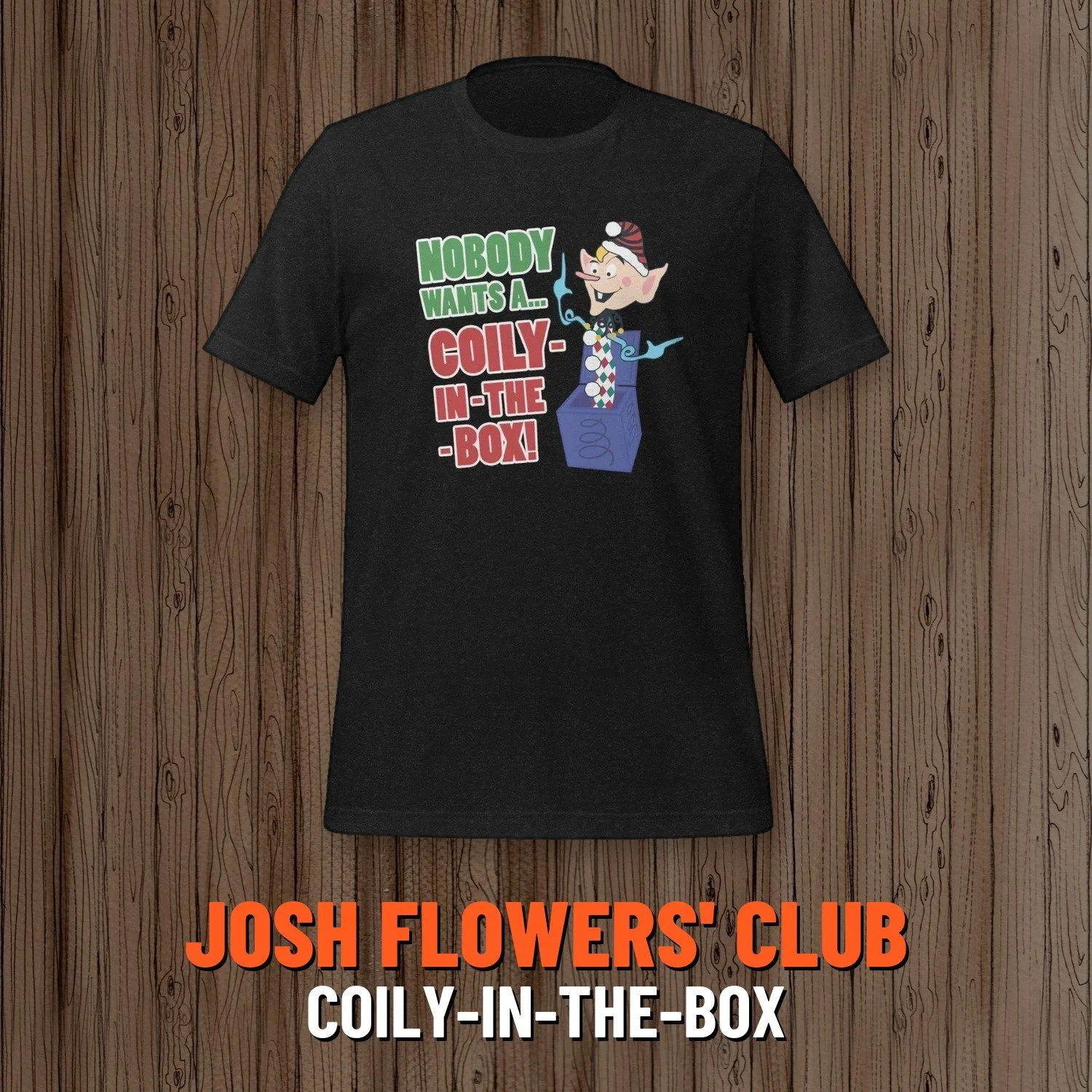 Josh Flowers' Dumb T-Shirt of the Month Club: Coily-in-the-Box shirt