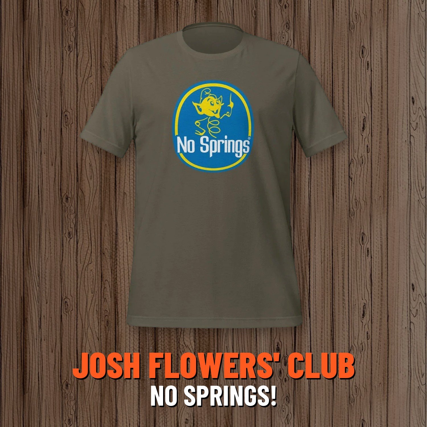 Josh Flowers' Dumb T-Shirt of the Month Club: No Springs! shirt