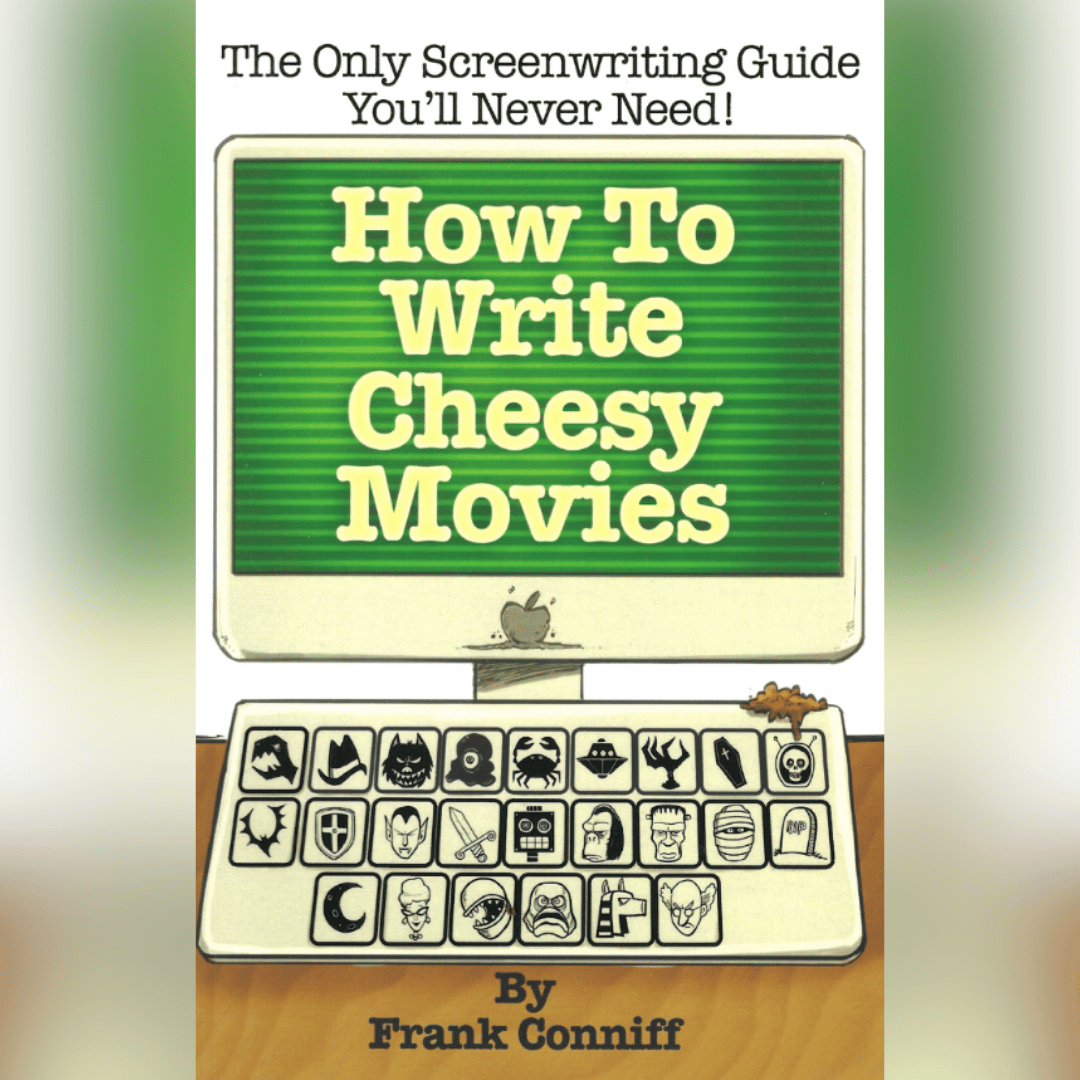 How To Write Cheesy Movies: The Only Screenwriting Guide You'll Never Need! by Frank Conniff (autographed by author)