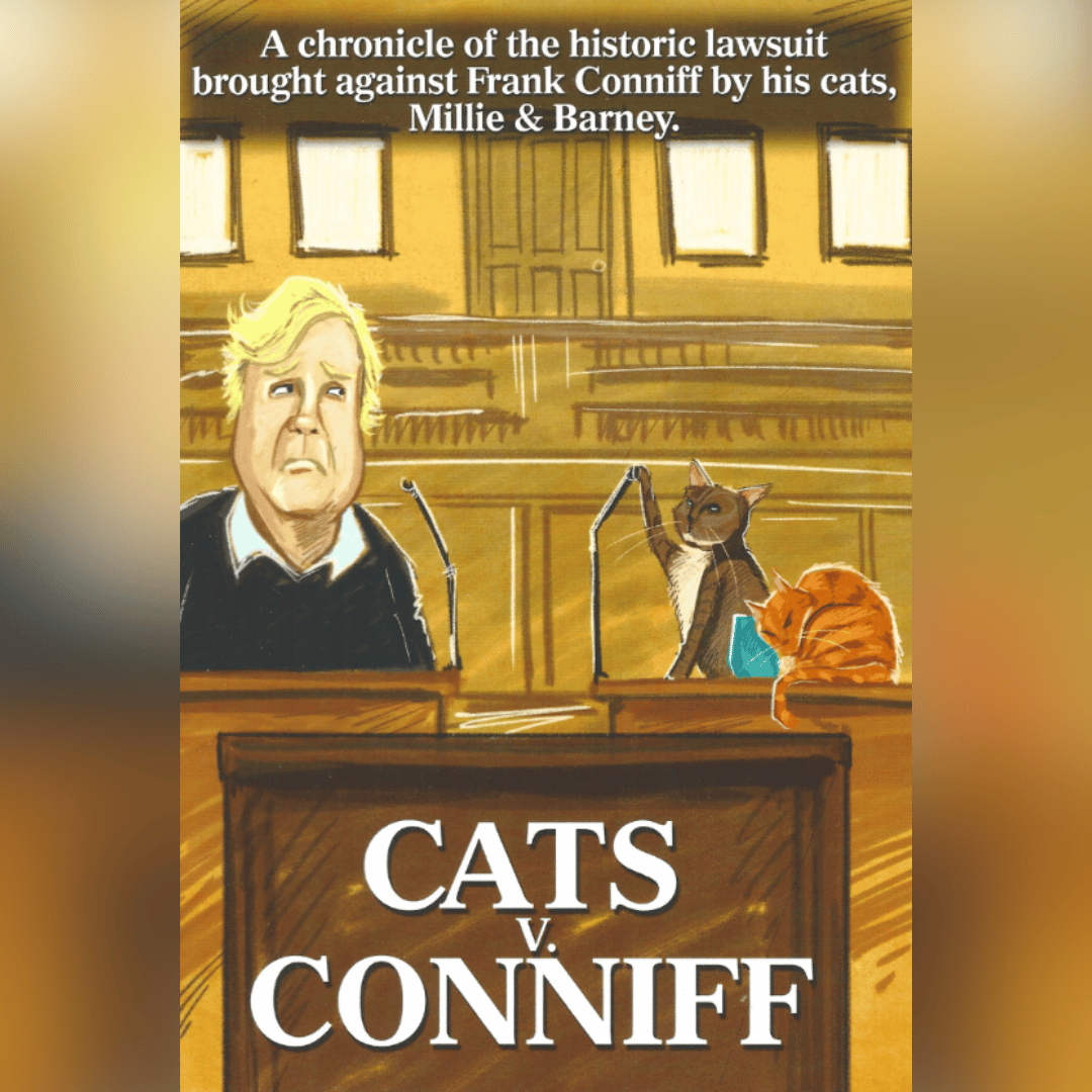 Cats V. Conniff: A chronicle of the historic lawsuit brought against Frank Conniff by his cats, Millie & Barney by Frank Conniff (autographed by author)