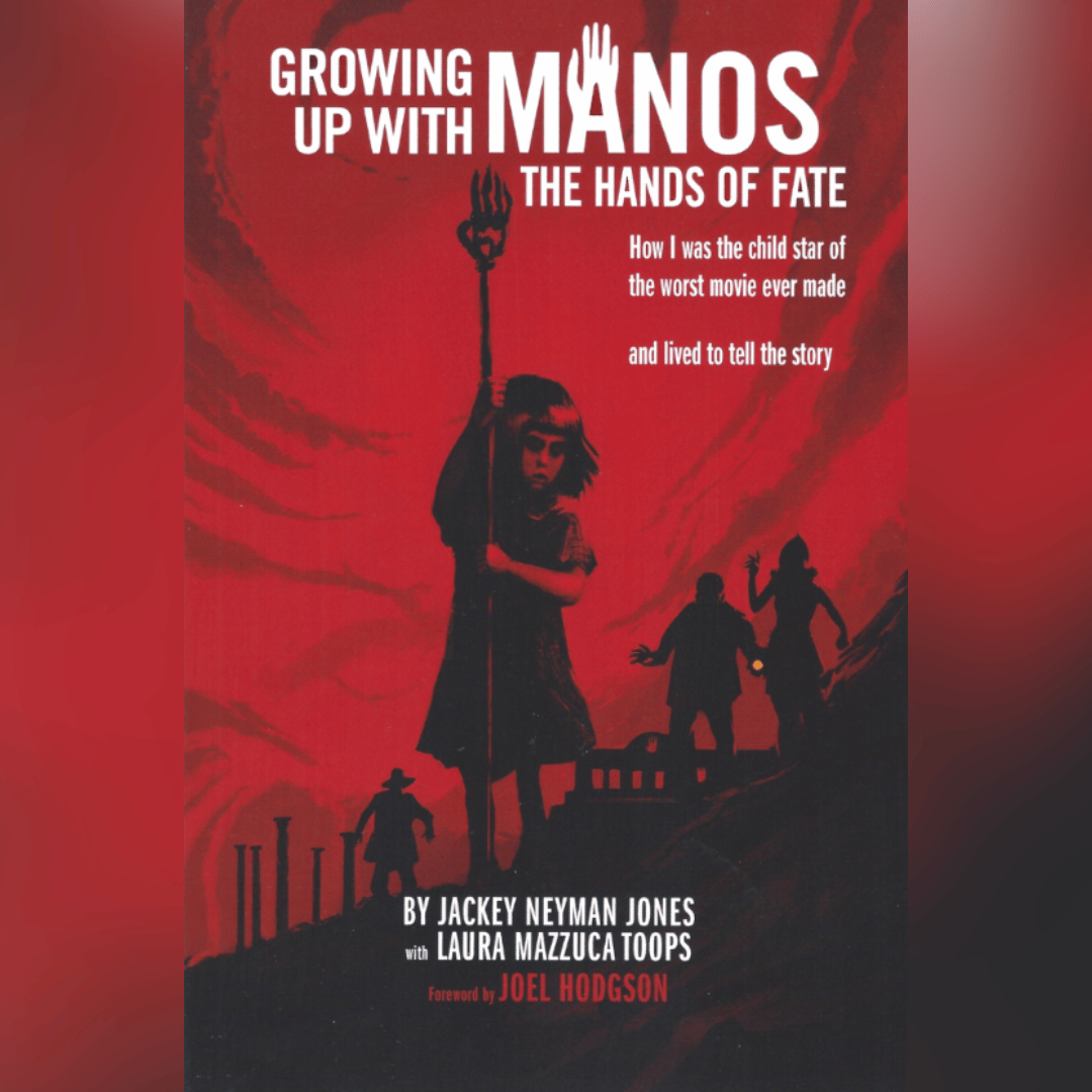 Growing Up with Manos: The Hands of Fate by Jackey Neyman Jones (w/ personalized autograph)