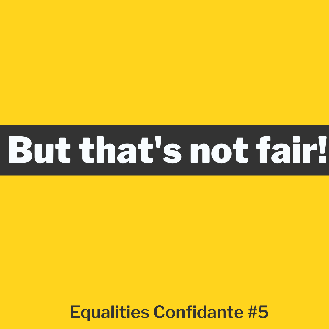 EC#5: ‘But that’s not fair!’