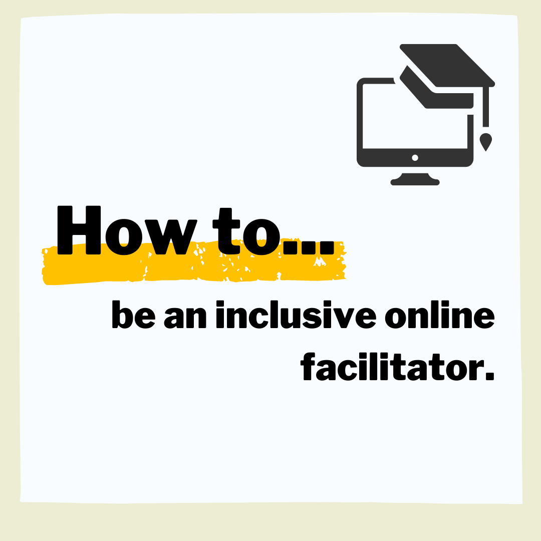 How to be an inclusive online facilitator.