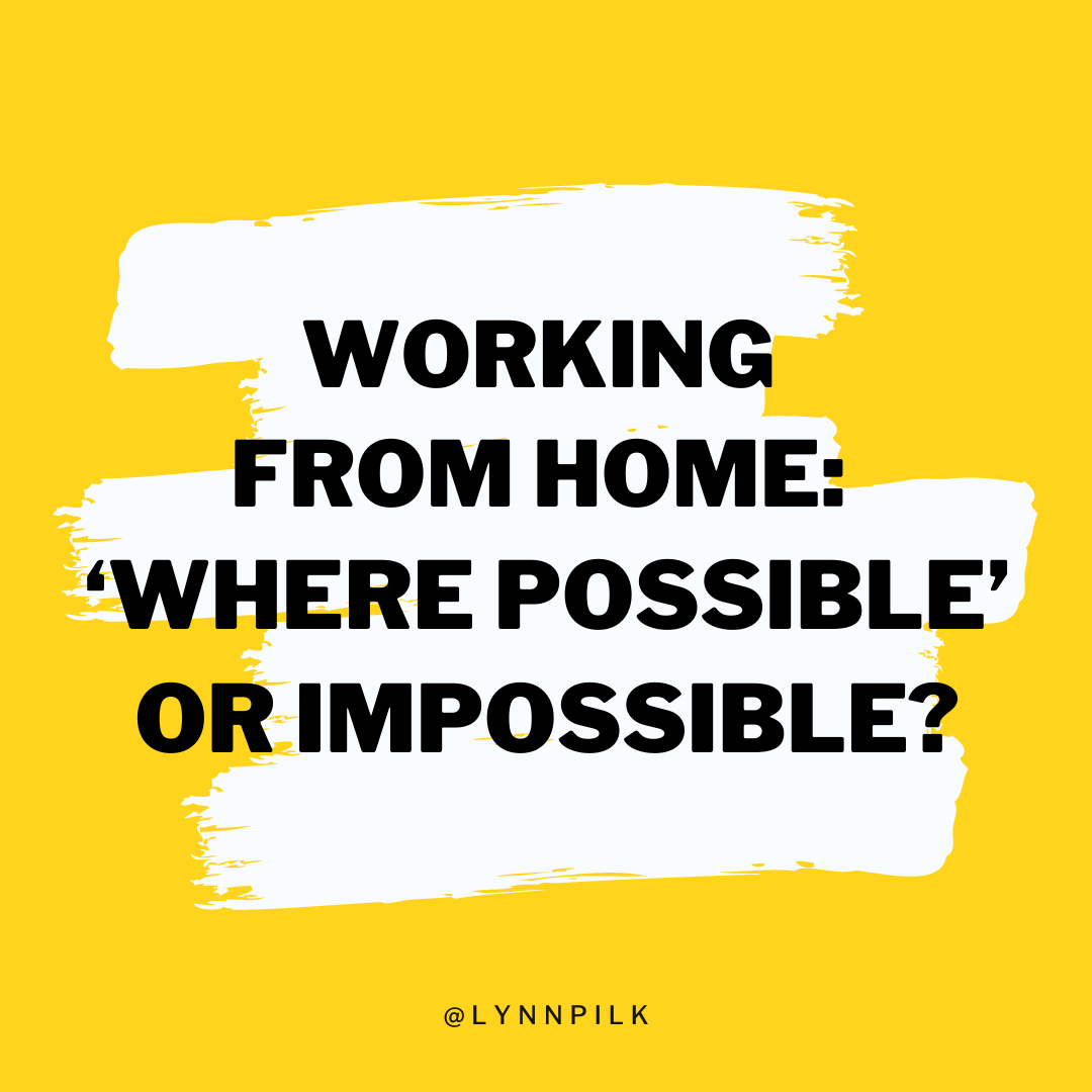 Working from home: ‘where possible’ or impossible?