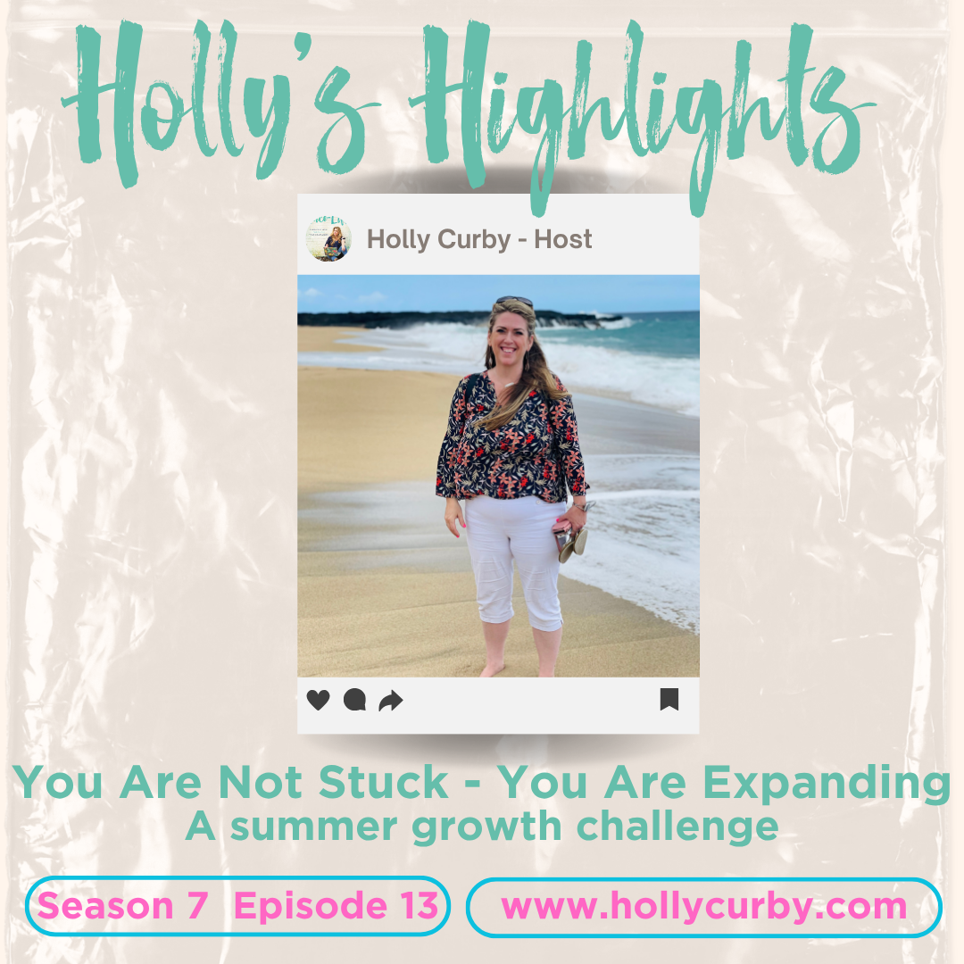 You Are Not Stuck—You Are Expanding: A Summer Growth Challenge - Season 7 Episode 13