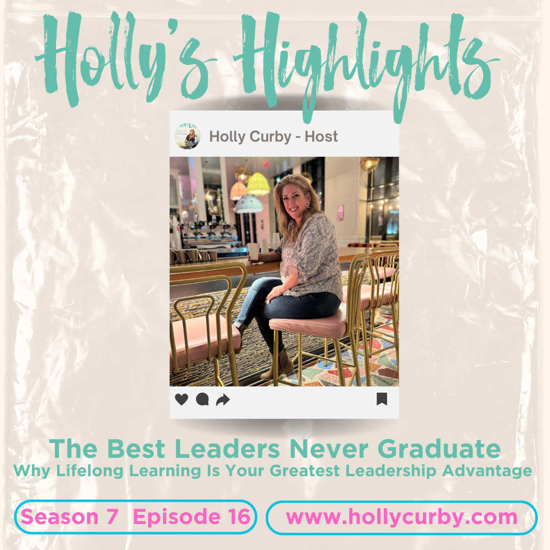 The Best Leaders Never Graduate: Why Lifelong Learning Is Your Greatest Leadership Advantage - Season 7 Episode 16