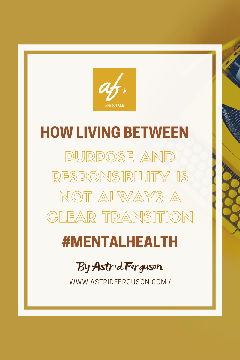 How Living Between Purpose and Responsibility is Not Always a Clear Transition