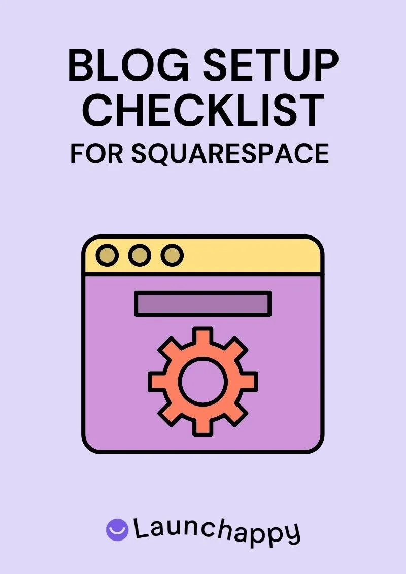 Blog Setup Checklist For Squarespace — Launch Happy Squarespace