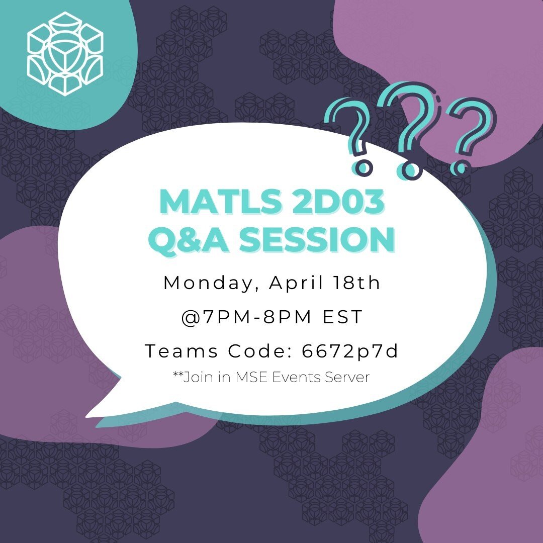 Hi second years! MSE Society is hosting 2 drop-in Q&amp;A sessions to help prepare for your upcoming exams. Join to get all your questions answered and clear up any concepts before the exam.

MATLS 2D03: Monday, April 18th from 7:00 &ndash; 8:00 PM E