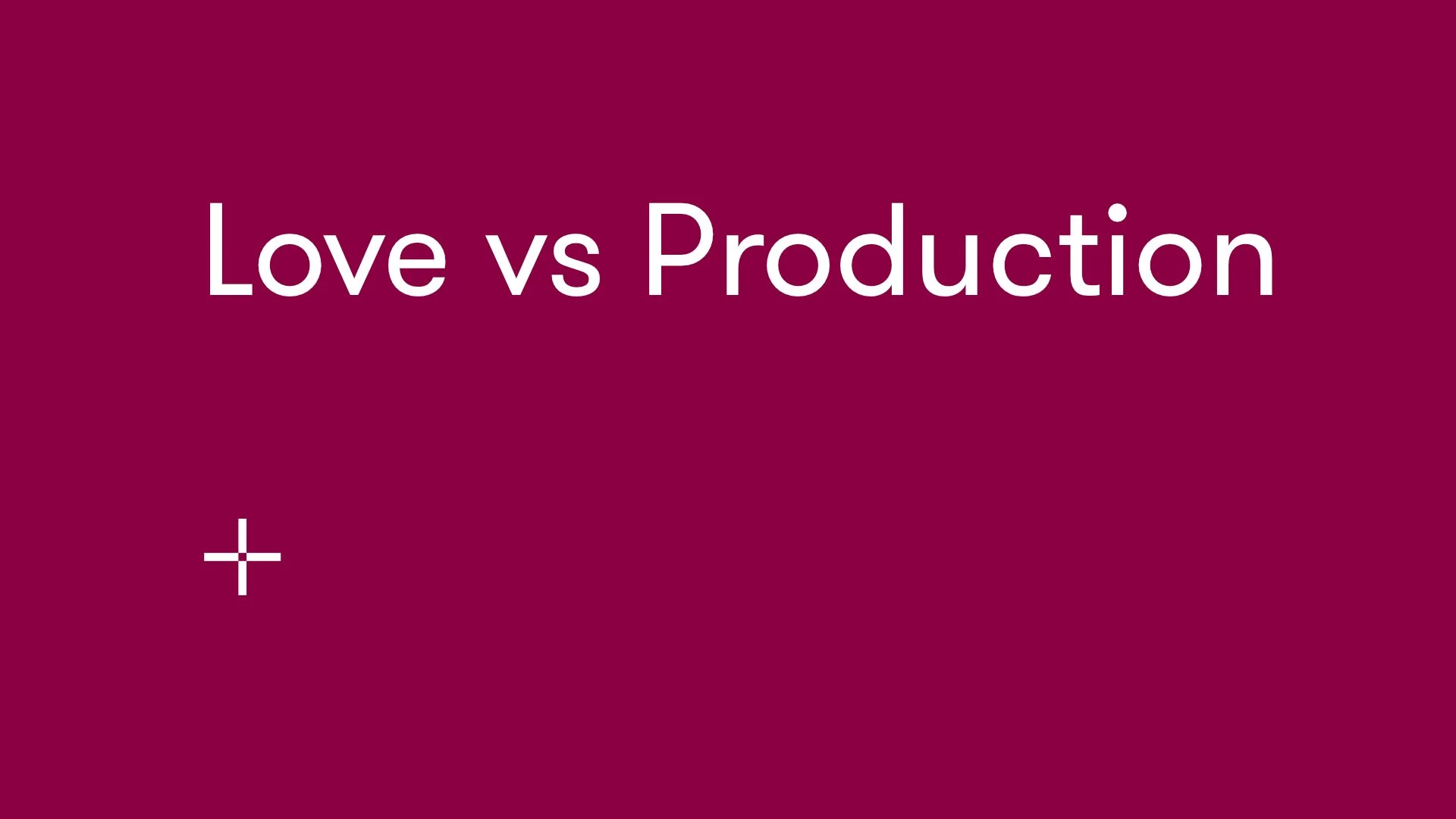 Love vs Production