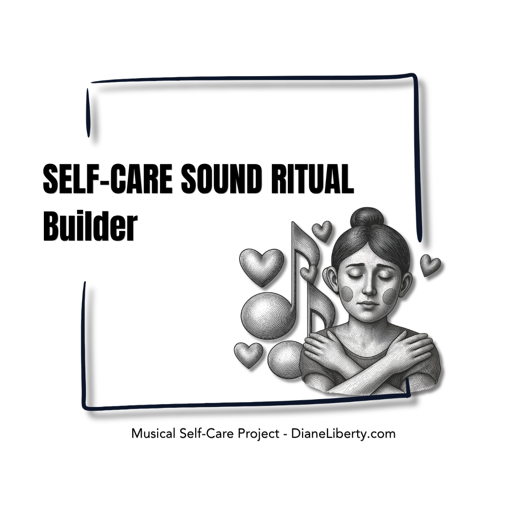 SELF-CARE SOUND RITUAL BUILDER: Create Simple Musical Moments for Rest, Focus and Reflection