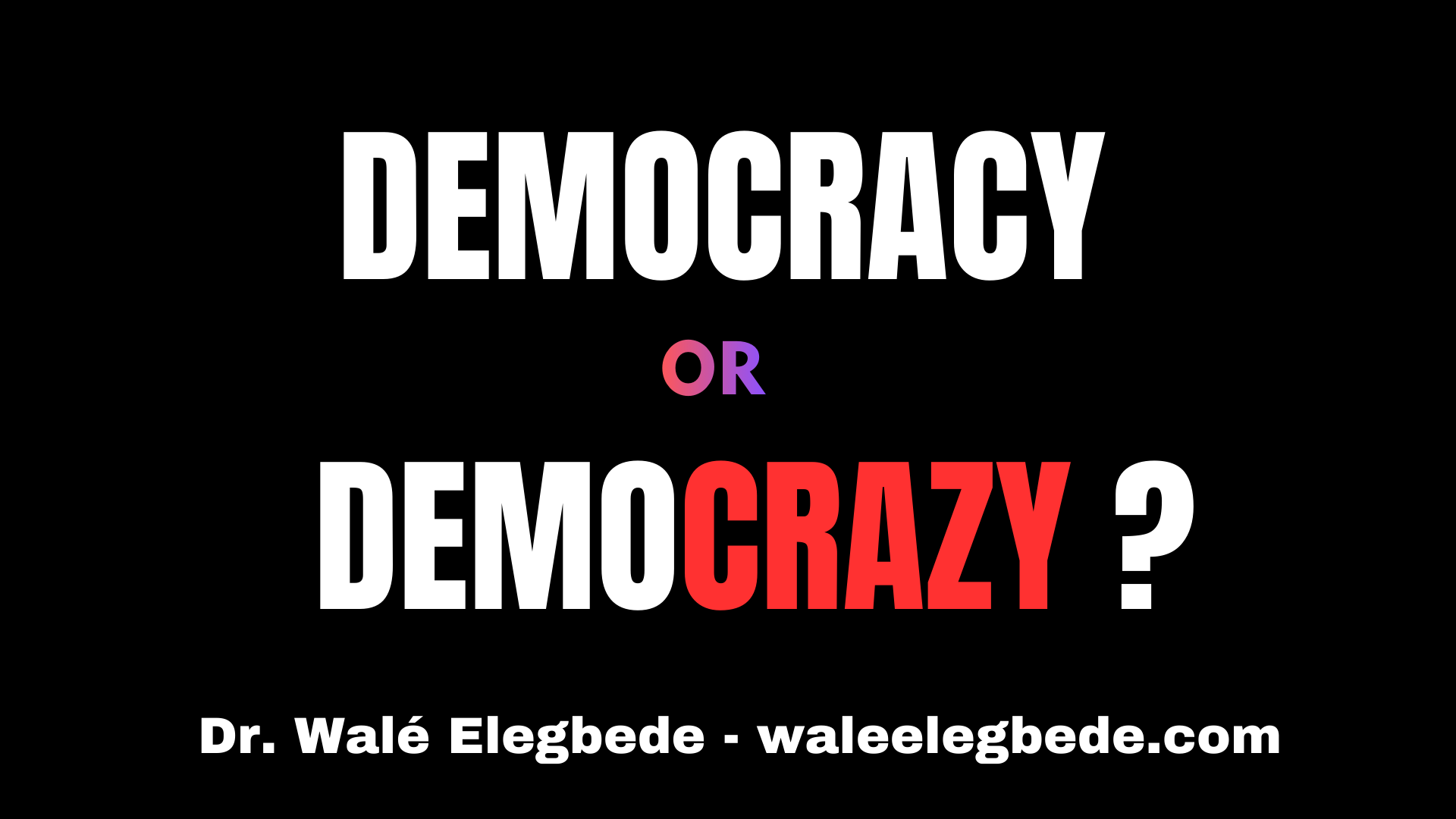 Democracy or Democrazy?