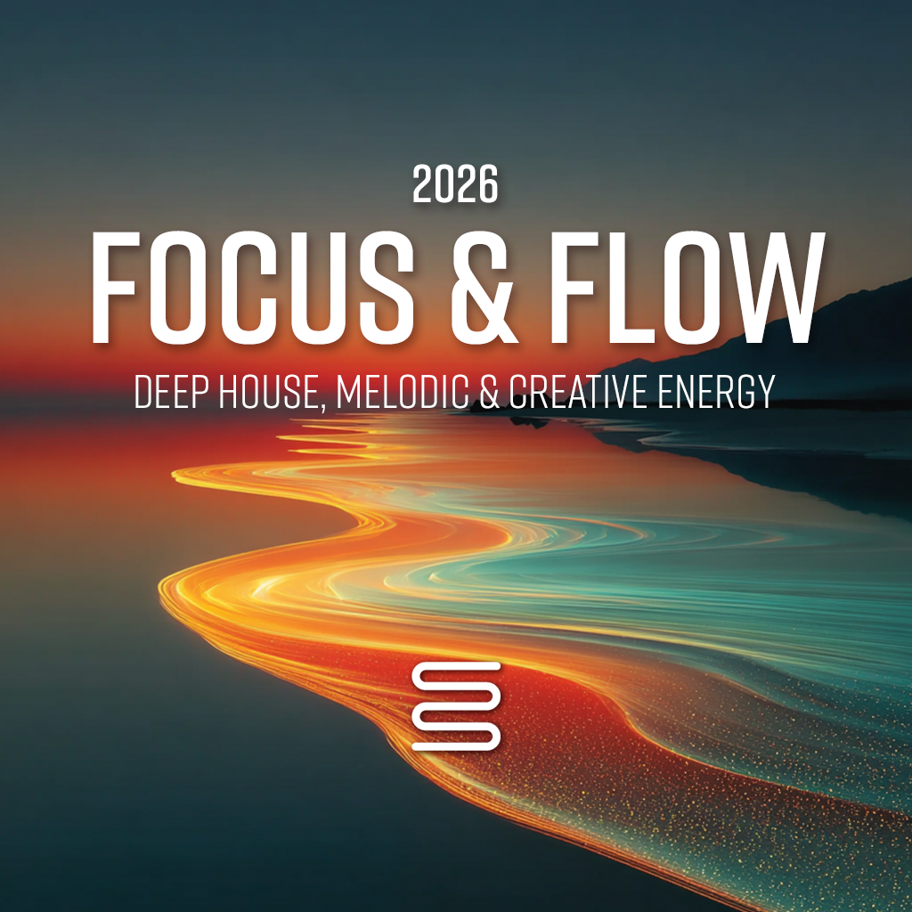 2026 Focus &amp; Flow — Deep House, Melodic &amp; Creative Energy