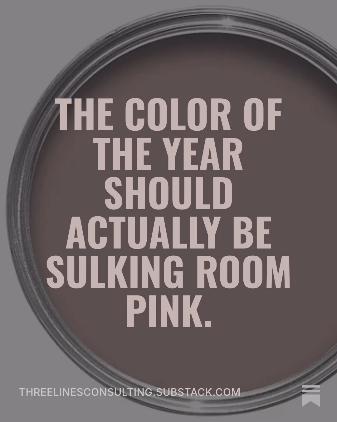 The Color of the Year should actually be Sulking Room Pink.