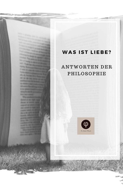 Liebe in der Philosophie Warum lieben wir & was ist Liebe?