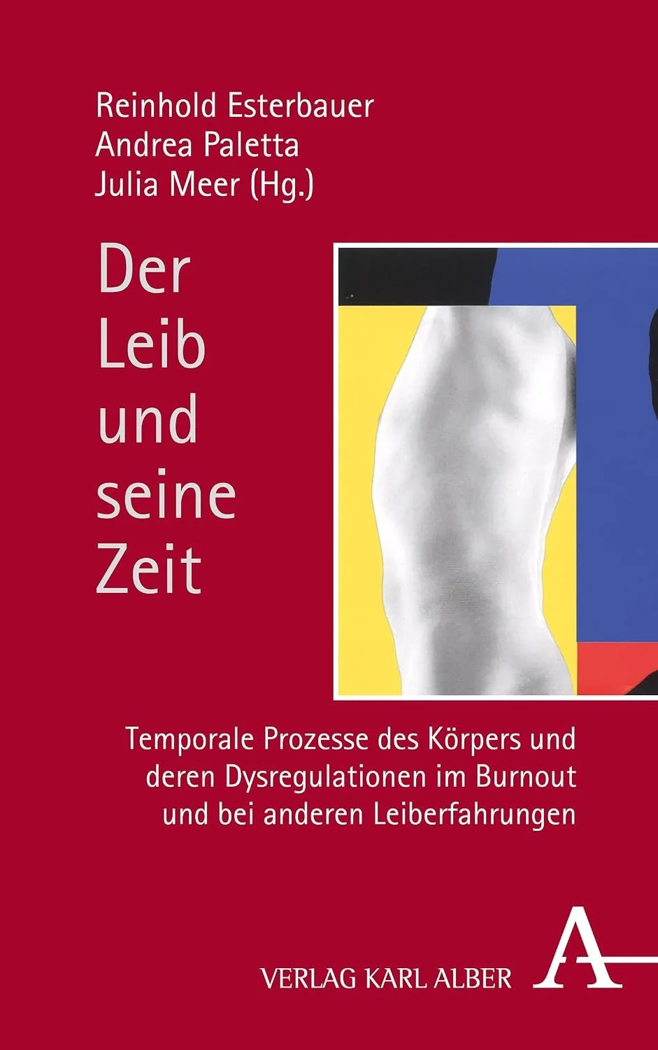 Buchcover mit roten Hintergrund, zeigt das Titelbild des Buches "Der Leib und seine Zeit" mit einer abstrakten Illustration eines menschlichen Körpers in Grau vor farbigem Hintergrund, sowie den Namen der Autoren Reinhold Esterbauer, Andrea Paletta und Julia Meer.