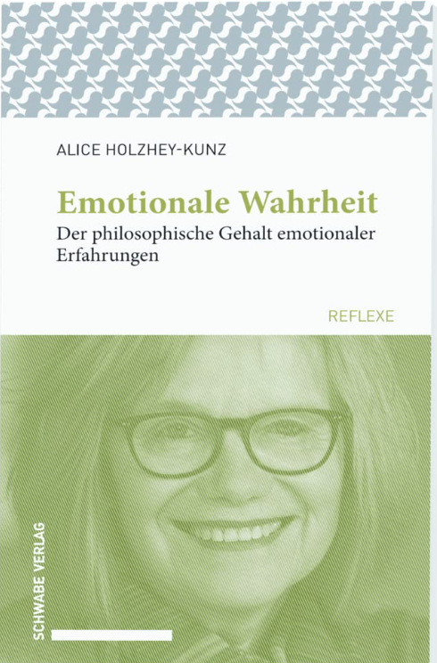 Buchcover von Alice Holzhey-Kunz: „Emotionale Wahrheit – Der philosophische Gehalt emotionaler Erfahrungen“, Reihe „Reflexe“, mit grün getöntem Porträt der Autorin.