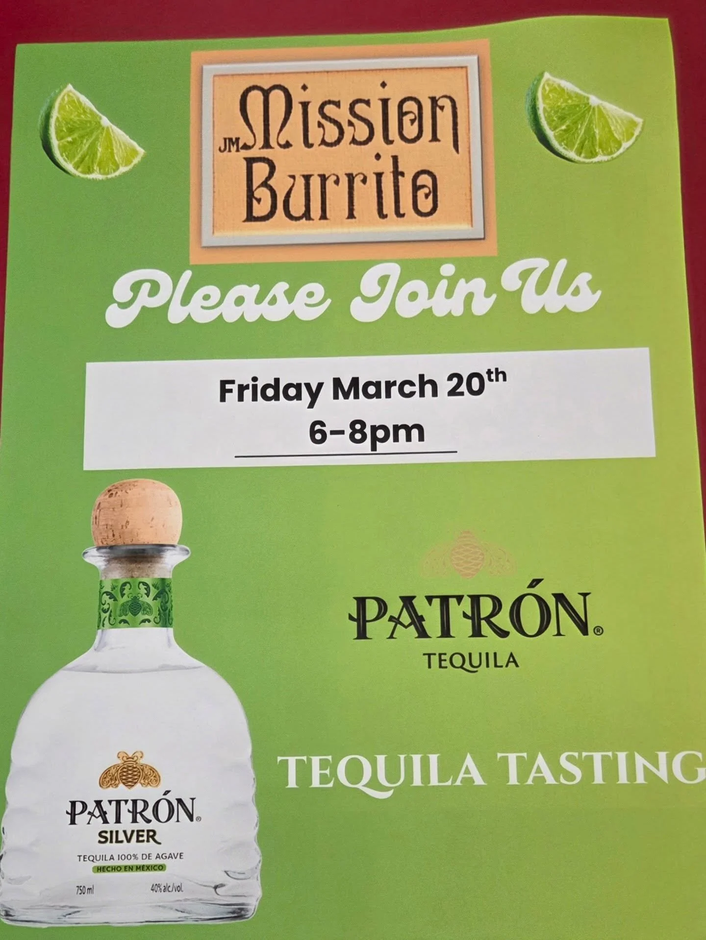 🍹✨ Tequila Tasting Night at Mission Burrito! ✨🍹

Join us for a fun evening of Patr&oacute;n Tequila tasting! Come relax, enjoy great company, and sample one of the most iconic tequilas.

📅 Friday, March 20th 
⏰ 6:00 PM &ndash; 8:00 PM 
📍 Mission 