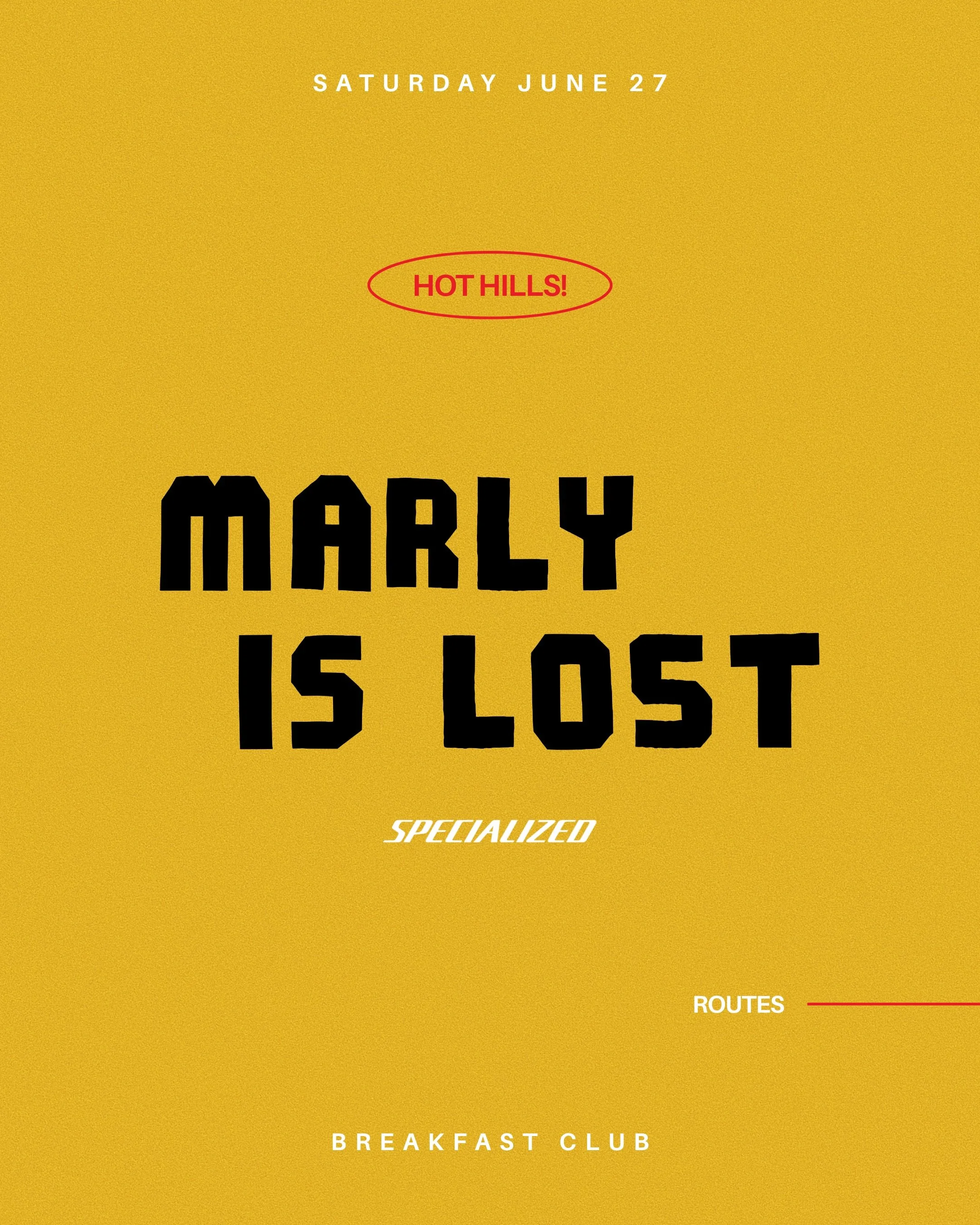 SATURDAY / 8:00 AM: @central.machine.works for HOT HILLS and the start of a special day with @iamspecialized 

MARLY IS LOST! All groups go up Gnarly Marly (it&rsquo;s steep) with a BC VAN regroup at the top. From there, A and B Groups do full Lost C