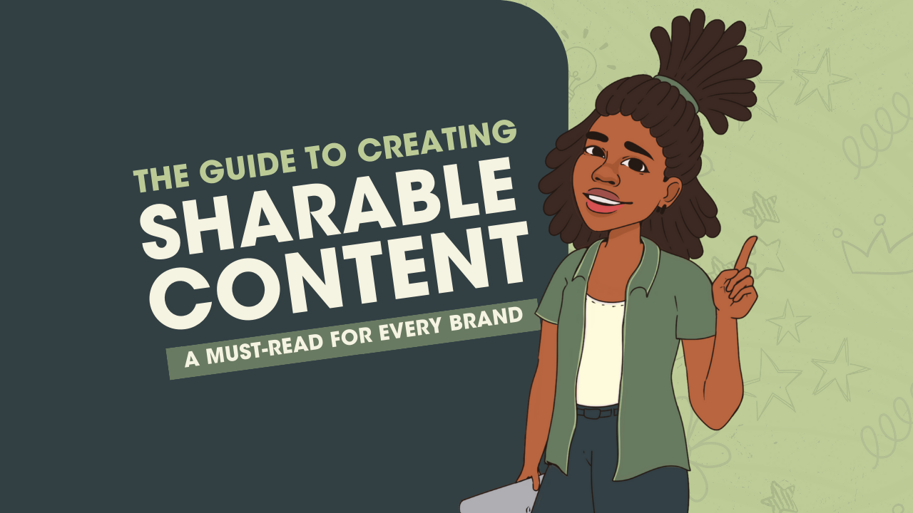 The Guide to Creating Sharable Content: A Must-Read for Every Brand
