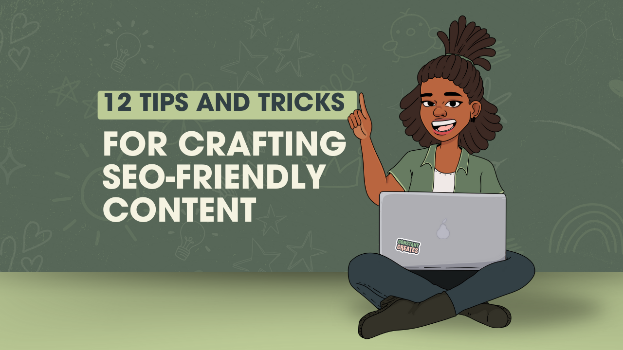 12 Tips and Tricks for Crafting SEO-FRIENDLY Content