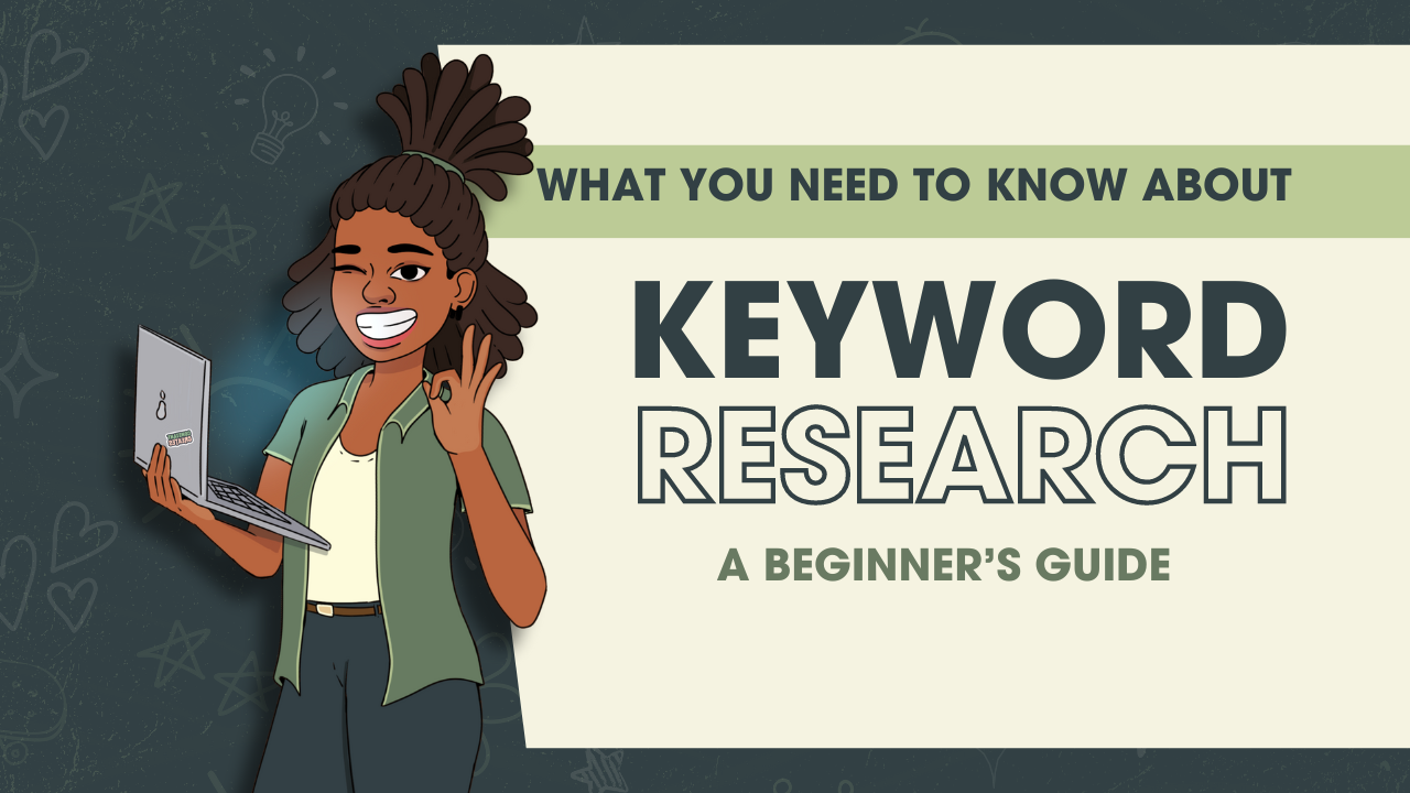 What You Need to Know About Keyword Research: A Beginner's Guide