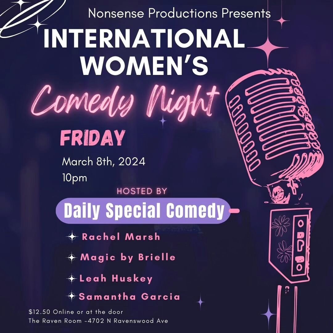 Join Nonsense Theater Company in celebrating the International Women's Day at The Raven Room.

Friday March 8th at 10PM - Doors open at 9:30! Come early to grab a drink at the bar!

Our Night of Comedy features:
Rachel Marsh
Magic by Brielle
Leah Hus