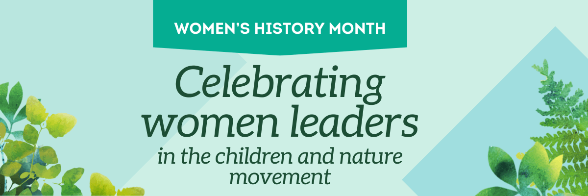 Celebrating Women in The Children and Nature Movement